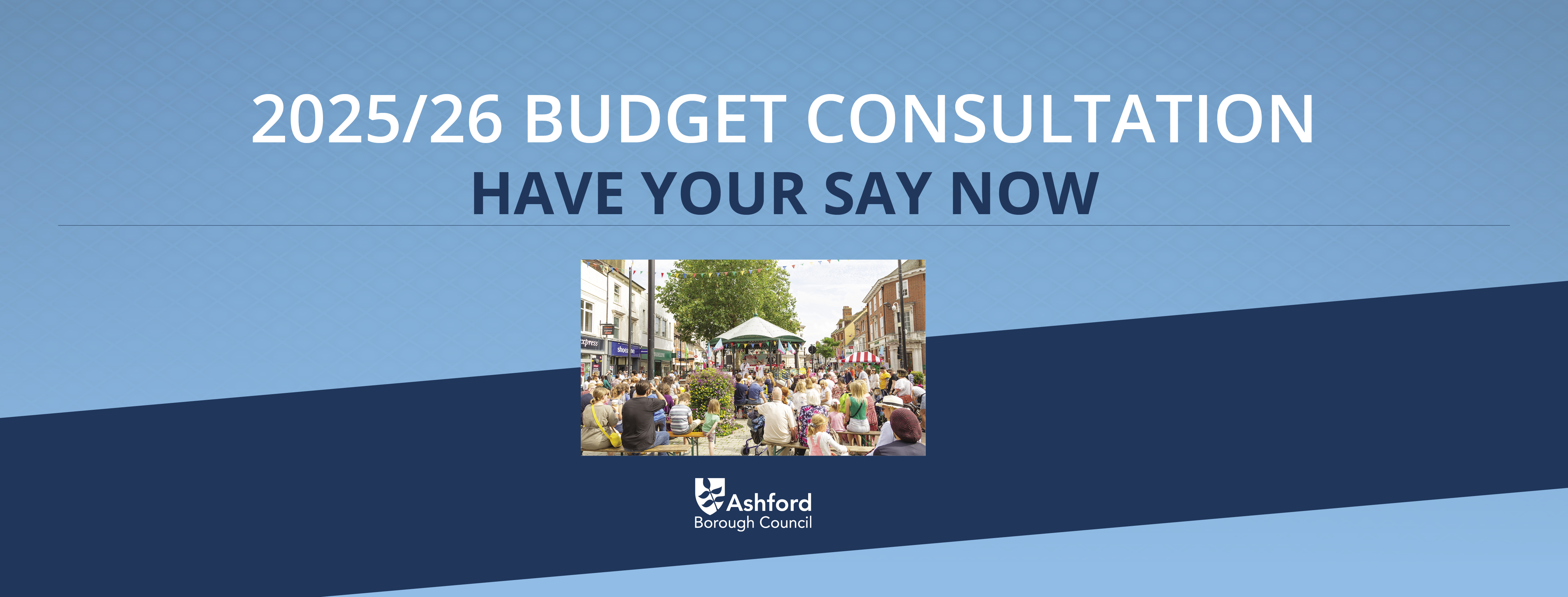 2025-26 budget consultation graphic from Ashford For You, with the text 'have your say now'