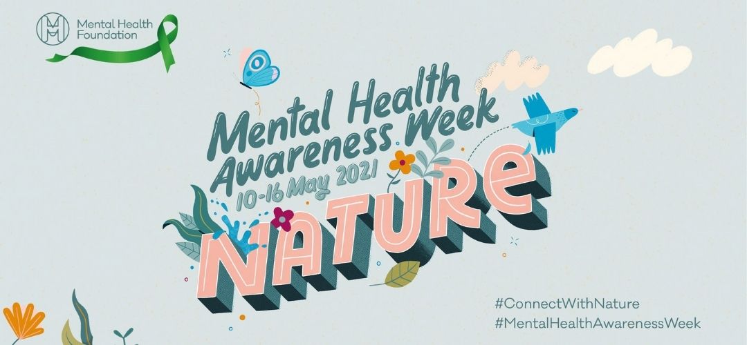 #ConnectWithNature, #MentalHealthAwarenessWeek